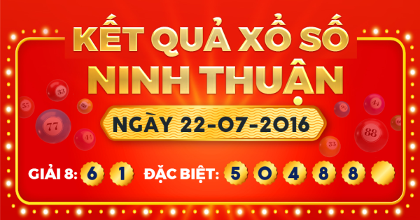 Kết quả xổ số Ninh Thuận ngày 22/7/2016