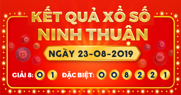 Kết quả xổ số Ninh Thuận ngày 23/8/2019