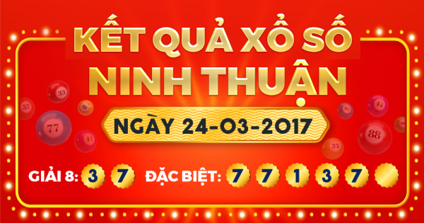 Kết quả xổ số Ninh Thuận ngày 24/3/2017