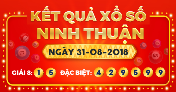 Kết quả xổ số Ninh Thuận ngày 31/8/2018