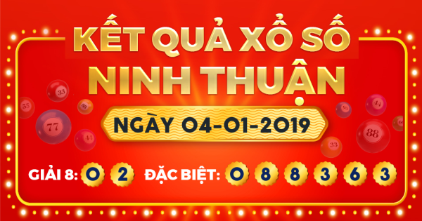 Kết quả xổ số Ninh Thuận ngày 4/1/2019