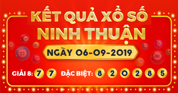 Kết quả xổ số Ninh Thuận ngày 6/9/2019